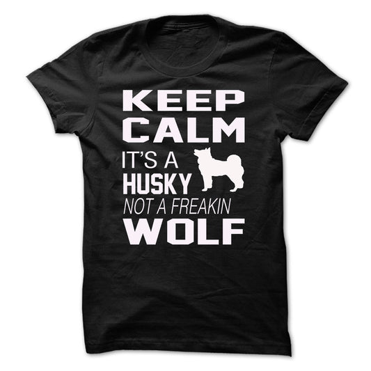 Keep Calm, its a HUSKY not a WOLF