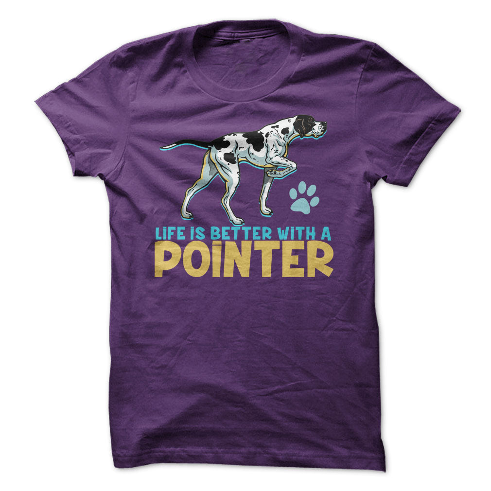 Life is better with a Pointer! For Pointer dog lovers!