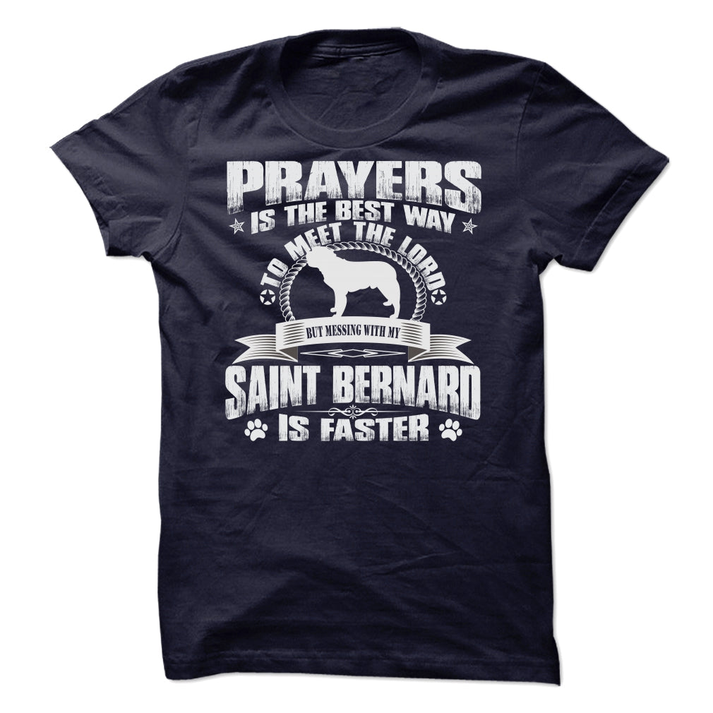 BUT MESSING MY SAINT BERNARD IS FASTER TSHIRTS