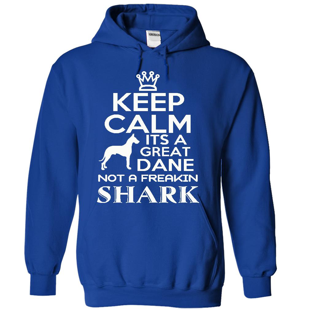 Keep calm, its a Great Dane, not a freakin Shark - Limited Edition