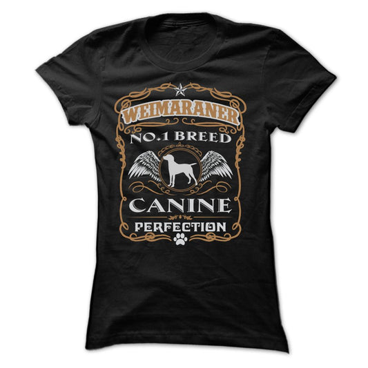 WEIMARANER NO 1 BREED CANINE PERFECTION T SHIRTS