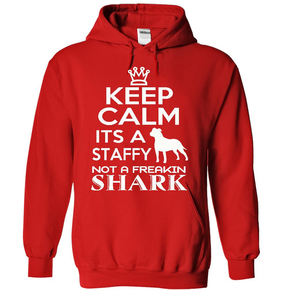 Keep calm, its a staffy, not a freakin Shark - Limited Edition