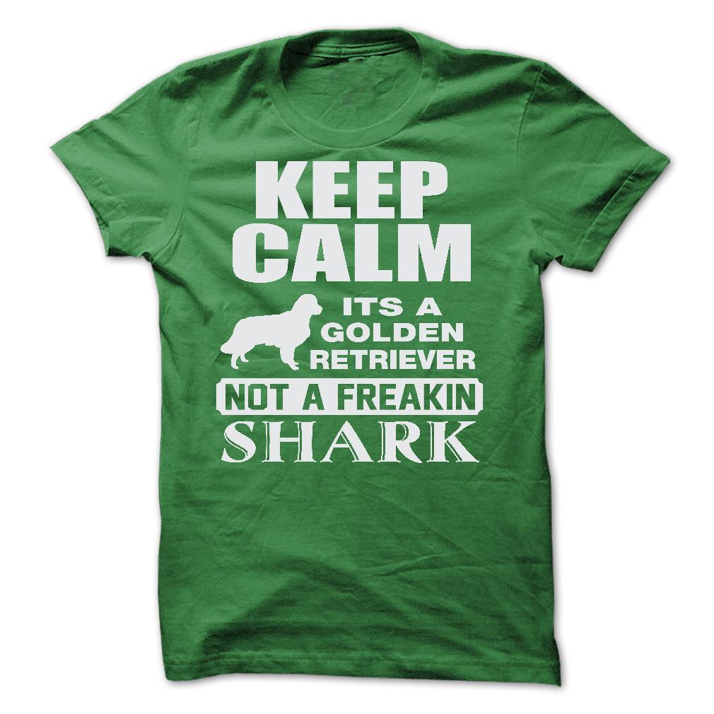 KEEP CALM IT IS A GOLDEN RETRIEVER
